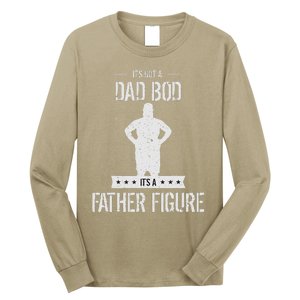 Funny Its Not A Dad Bod Its A Father Figure Fathers Day Long Sleeve Shirt