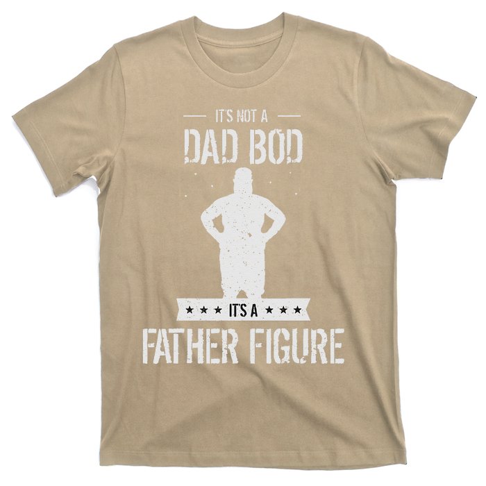 Funny Its Not A Dad Bod Its A Father Figure Fathers Day T-Shirt