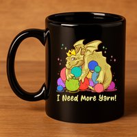 Funny I Need More Yarn Dragon Hoarding Yarn 11oz C Handle Ceramic Mug