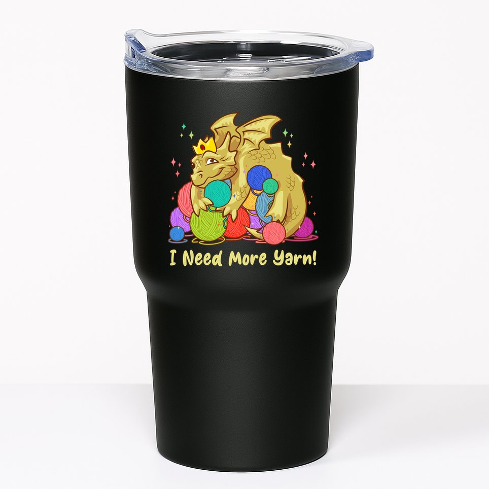 Funny I Need More Yarn Dragon Hoarding Yarn Tumbler