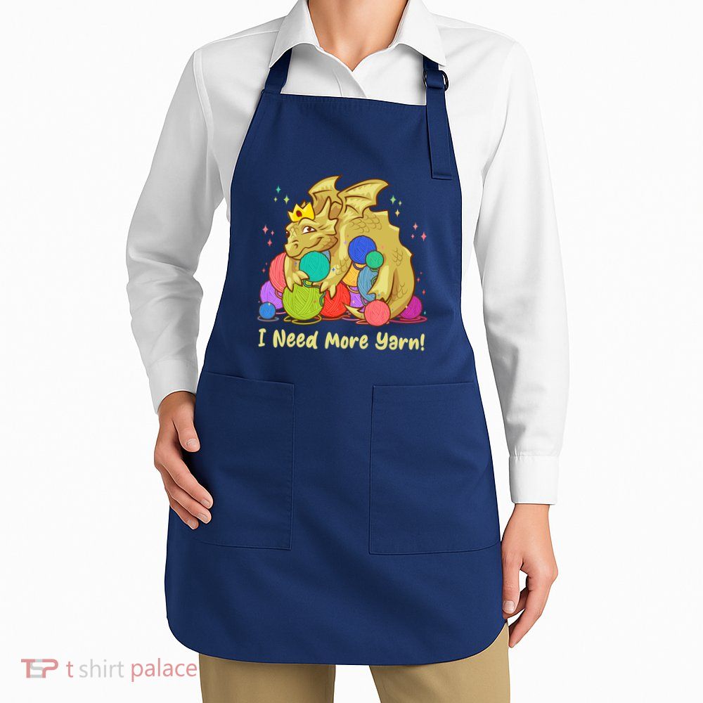 Funny I Need More Yarn Dragon Hoarding Yarn Apron