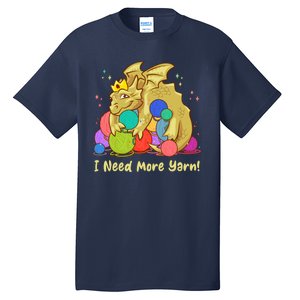 Funny I Need More Yarn Dragon Hoarding Yarn Tall T-Shirt