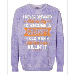 Funny I Never Dreamed I'd Become A Grumpy Old Colorblast Crewneck Sweatshirt