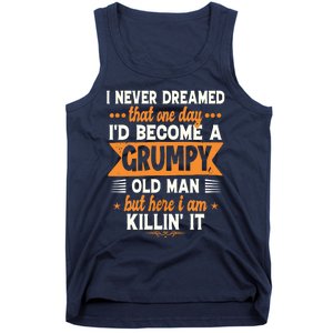 Funny I Never Dreamed I'd Become A Grumpy Old Tank Top