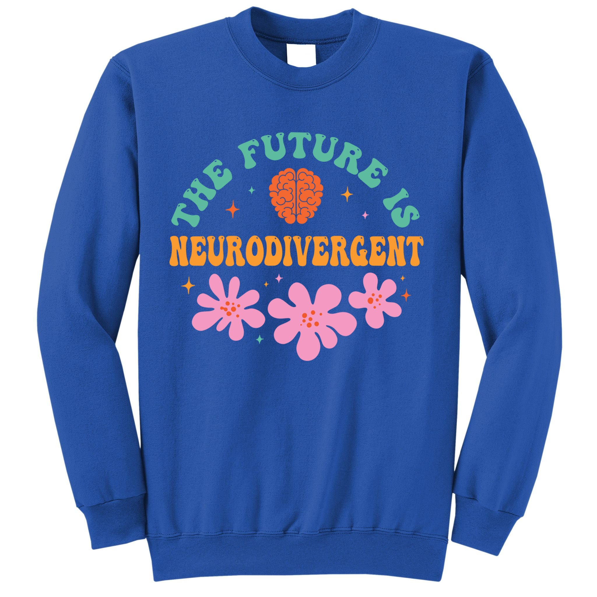 Future Is Neurodivergent Neurodiversity Autism Cute Gift Sweatshirt
