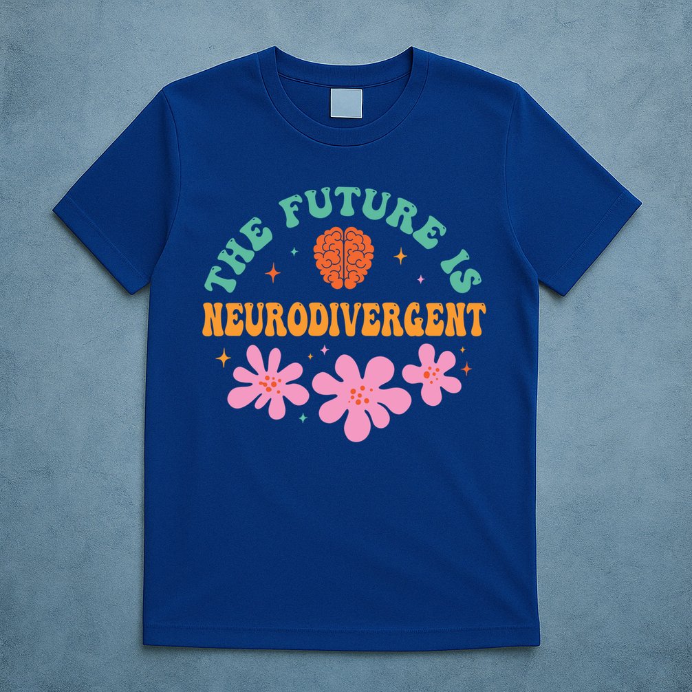 Future Is Neurodivergent Neurodiversity Autism Cute Gift T-Shirt