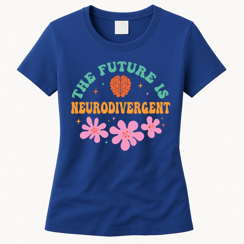 Future Is Neurodivergent Neurodiversity Autism Cute Gift Womens T-Shirt