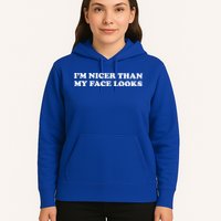 Funny Im Nicer Than My Face Looks Hoodie