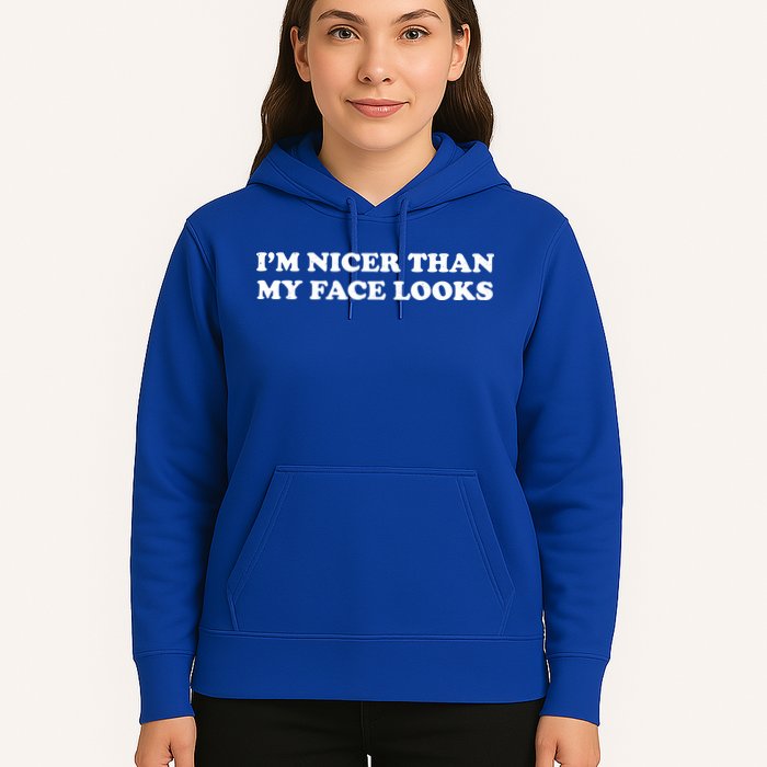 Funny Im Nicer Than My Face Looks Hoodie