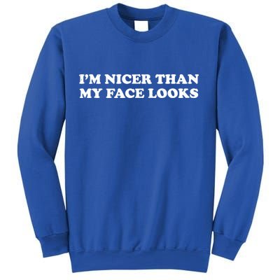 Funny Im Nicer Than My Face Looks Sweatshirt