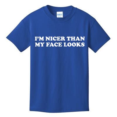 Funny Im Nicer Than My Face Looks Kids T-Shirt