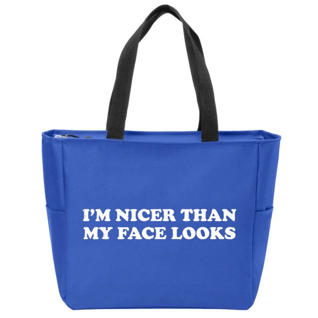Funny Im Nicer Than My Face Looks Zip Tote Bag