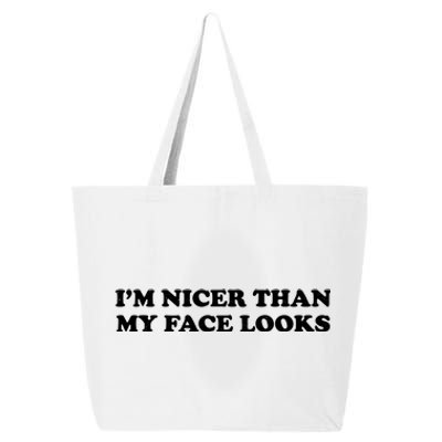 Funny Im Nicer Than My Face Looks 25L Jumbo Tote