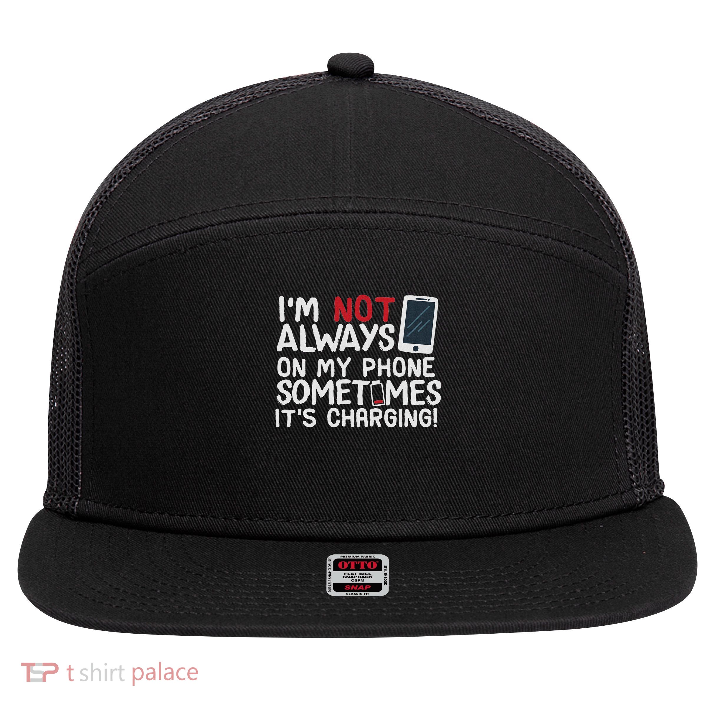 Funny I'm Not Always On My Phone Sometimes It's Charging 7 Panel Mesh Trucker Snapback Hat