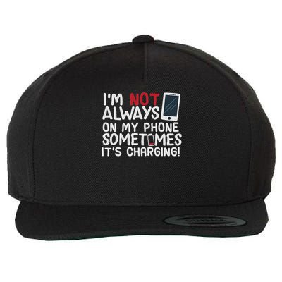 Funny I'm Not Always On My Phone Sometimes It's Charging Wool Snapback Cap