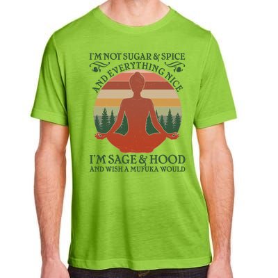 Funny I'm Not Sugar And Spice I'm Sage And Hood Adult ChromaSoft Performance T-Shirt