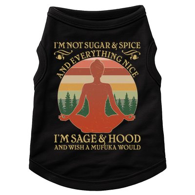 Funny I'm Not Sugar And Spice I'm Sage And Hood Doggie Tank