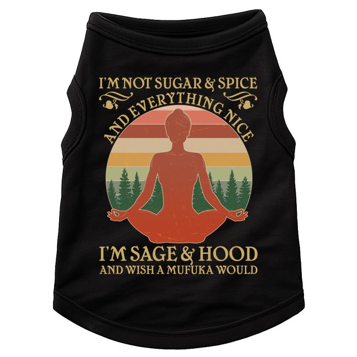 Funny I'm Not Sugar And Spice I'm Sage And Hood Doggie Tank