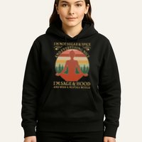 Funny I'm Not Sugar And Spice I'm Sage And Hood Hoodie