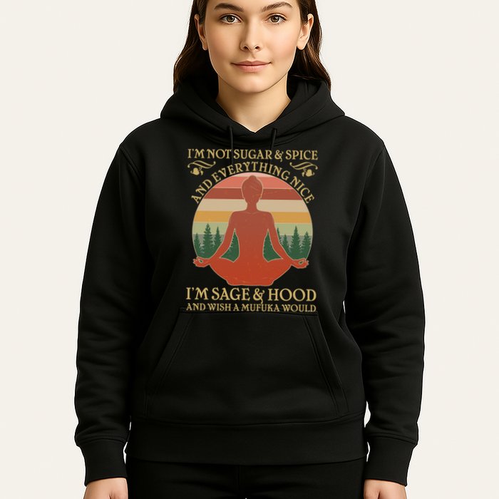 Funny I'm Not Sugar And Spice I'm Sage And Hood Hoodie
