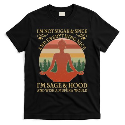 Funny I'm Not Sugar And Spice I'm Sage And Hood T-Shirt