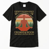 Funny I'm Not Sugar And Spice I'm Sage And Hood Tall T-Shirt