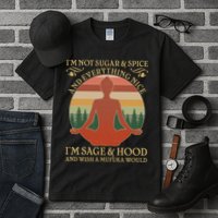 Funny I'm Not Sugar And Spice I'm Sage And Hood Tall T-Shirt