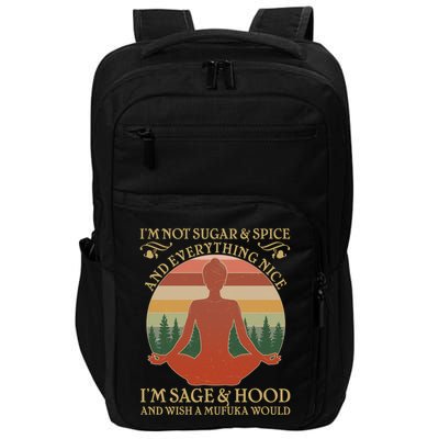 Funny I'm Not Sugar And Spice I'm Sage And Hood Impact Tech Backpack