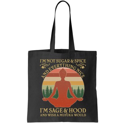 Funny I'm Not Sugar And Spice I'm Sage And Hood Bag