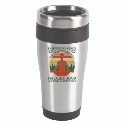 Funny I'm Not Sugar And Spice I'm Sage And Hood 16oz Travel Tumbler