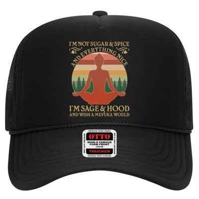 Funny I'm Not Sugar And Spice I'm Sage And Hood Trucker Hat
