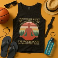 Funny I'm Not Sugar And Spice I'm Sage And Hood Tank Top