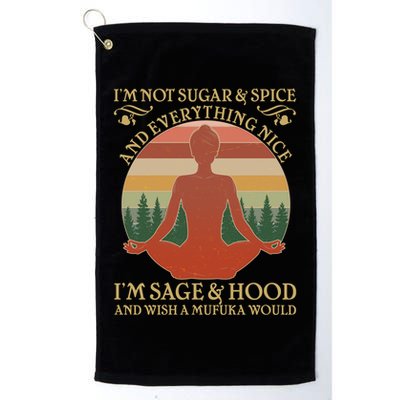 Funny I'm Not Sugar And Spice I'm Sage And Hood Golf Towel