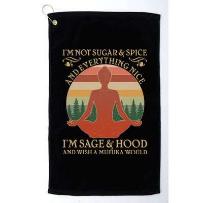 Funny I'm Not Sugar And Spice I'm Sage And Hood Platinum Collection Golf Towel