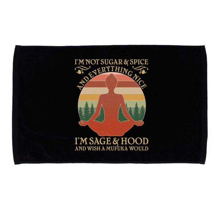 Funny I'm Not Sugar And Spice I'm Sage And Hood Microfiber Hand Towel