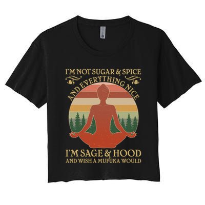 Funny I'm Not Sugar And Spice I'm Sage And Hood Crop Top