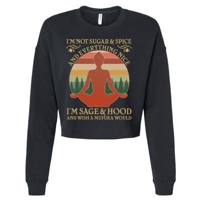 Funny I'm Not Sugar And Spice I'm Sage And Hood Cropped Pullover Crew