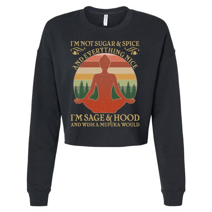 Funny I'm Not Sugar And Spice I'm Sage And Hood Cropped Pullover Crew