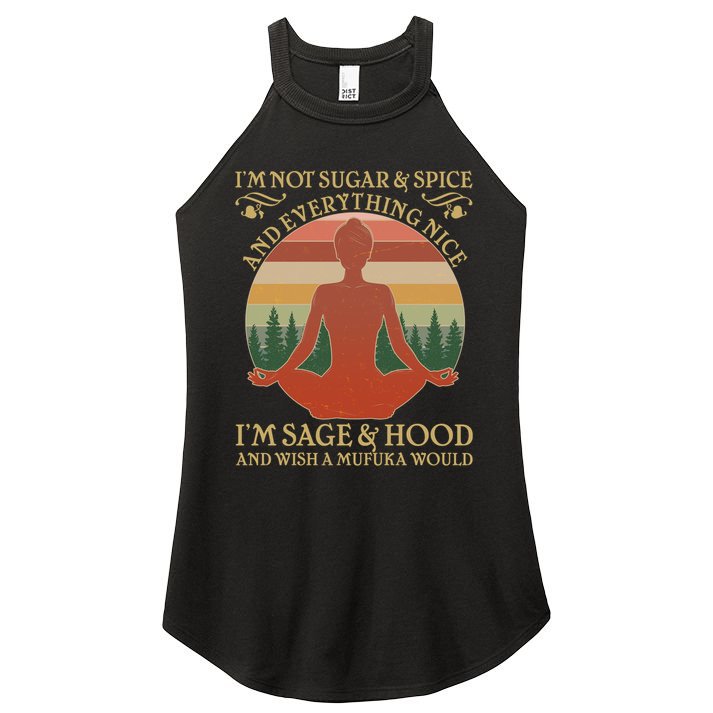 Funny I'm Not Sugar And Spice I'm Sage And Hood Women's Perfect Tri Rocker Tank
