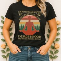Funny I'm Not Sugar And Spice I'm Sage And Hood Womens T-Shirt