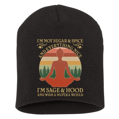 Funny I'm Not Sugar And Spice I'm Sage And Hood Short Acrylic Beanie