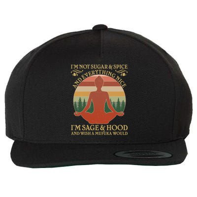 Funny I'm Not Sugar And Spice I'm Sage And Hood Wool Snapback Cap