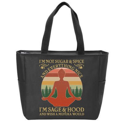 Funny I'm Not Sugar And Spice I'm Sage And Hood Zip Tote Bag