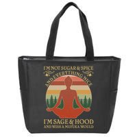 Funny I'm Not Sugar And Spice I'm Sage And Hood Zip Tote Bag