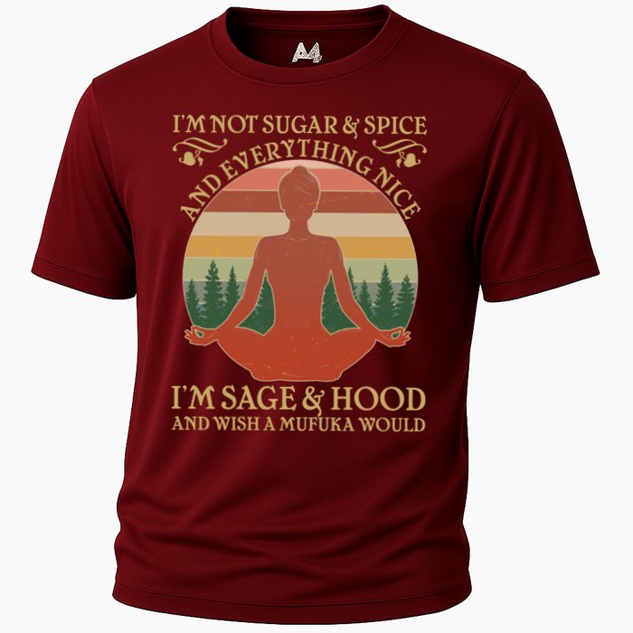 Funny I'm Not Sugar And Spice I'm Sage And Hood Performance Shirt