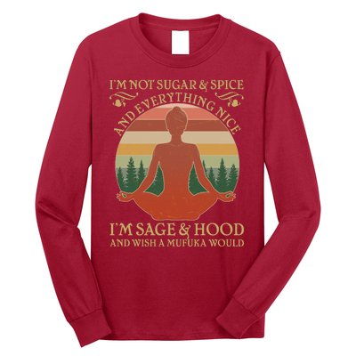 Funny I'm Not Sugar And Spice I'm Sage And Hood Long Sleeve Shirt