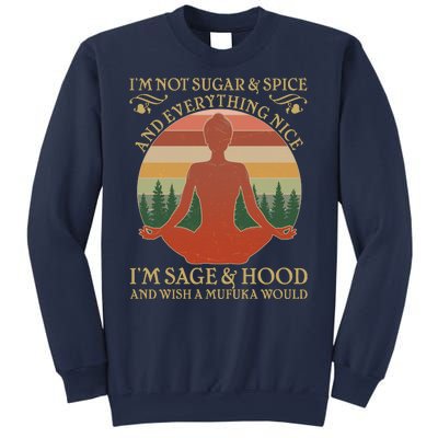 Funny I'm Not Sugar And Spice I'm Sage And Hood Sweatshirt