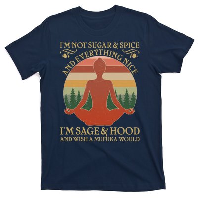 Funny I'm Not Sugar And Spice I'm Sage And Hood T-Shirt