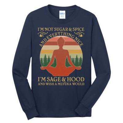 Funny I'm Not Sugar And Spice I'm Sage And Hood Tall Long Sleeve T-Shirt