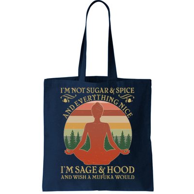 Funny I'm Not Sugar And Spice I'm Sage And Hood Tote Bag